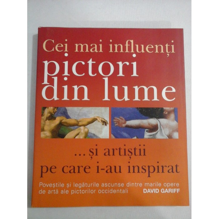    Cei mai influenti PICTORI  DIN  LUME ...si artistii pe care i-au inspirat  -  David  GARIFF  